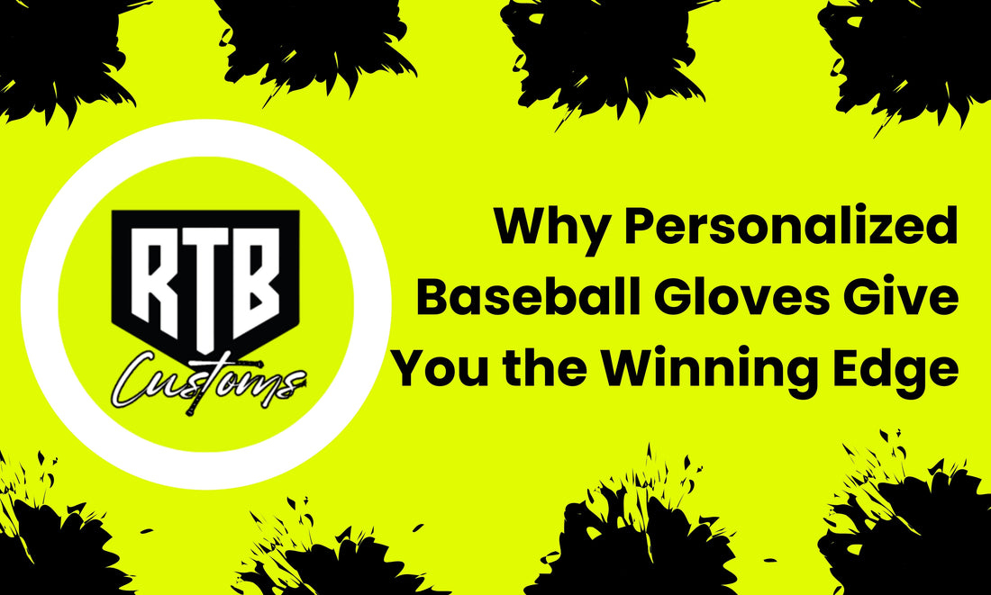 Why Personalized Baseball Gloves Give You the Winning Edge