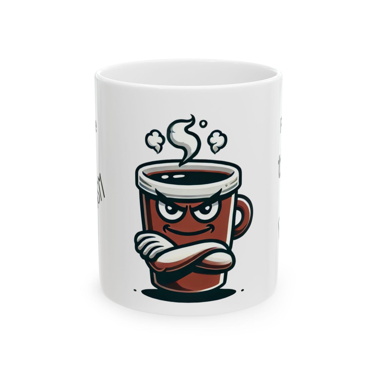 Funny Coffee Mug - 11oz & 15oz - Perfect Gift for Coffee Lovers