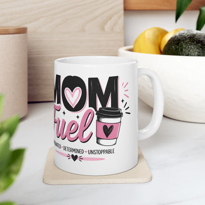 Mom Fuel Coffee Mug | Happy Mother’s Day Gift | Cute Mom Mug | Caffeinated Determined Unstoppable | Gift for Mom | Pink Coffee Cup Mug